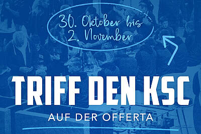 Grafik: Triff den KSC von 30. Oktober bis 02. November auf der Offerta
